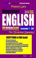Preston Lee's Beginner English With Workbook Section Lesson 1 - 20 For Ukrainian Speakers (British Version): (Preston Lee's English for Ukrainian Speakers (British Version))