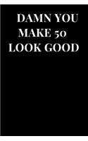 Damn You Make 50 Look Good: 5th Birthday Gag Gift Lined Notebook Journal