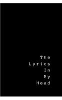 The Lyrics In My Head: Lyrics Notebook - College Rule Lined Writing and Notes Journal (Songwriters Journal)