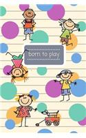 Born to play