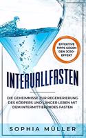 Intervallfasten: Die Geheimnisse zur Regenerierung des Körpers und länger leben mit dem intermittierenden Fasten. Methoden 16:8, 5:2, 24 Stunden auch für Anfänger un