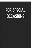 For Special Occasions