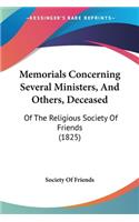 Memorials Concerning Several Ministers, And Others, Deceased: Of The Religious Society Of Friends (1825)(English)