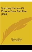 Sporting Notions Of Present Days And Past (1908)