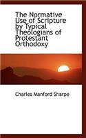 The Normative Use of Scripture by Typical Theologians of Protestant Orthodoxy