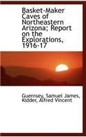 Basket-Maker Caves of Northeastern Arizona; Report on the Explorations, 1916-17