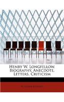 Henry W. Longfellow. Biography, Anecdote, Letters, Criticism: (English)
