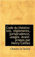 Code Du Th Atre: Lois, R Glements, Jurisprudence, Usages. Avant-Propos Par Henry Celliez