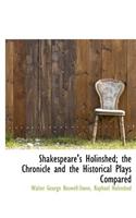 Shakespeare's Holinshed; The Chronicle and the Historical Plays Compared