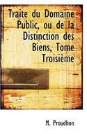 Trait Du Domaine Public, Ou de La Distinction Des Biens, Tome Troisi Me