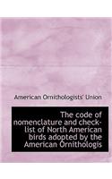 The Code of Nomenclature and Check-List of North American Birds Adopted by the American Ornithologis: (English)