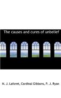 The Causes and Cures of Unbelief