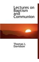 Lectures on Baptism and Communion: (English)