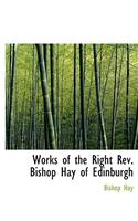 Works of the Right REV. Bishop Hay of Edinburgh