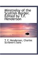 Minstrelsy of the Scottish Border. Edited by T.F. Henderson