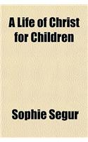 A Life of Christ for Children