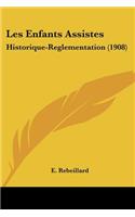 Les Enfants Assistes: Historique-Reglementation (1908)