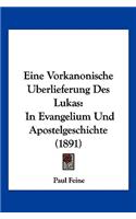 Eine Vorkanonische Uberlieferung Des Lukas