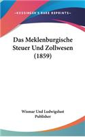 Das Meklenburgische Steuer Und Zollwesen (1859)