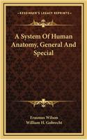 A System of Human Anatomy, General and Special