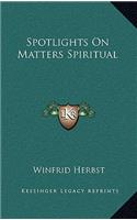 Spotlights on Matters Spiritual