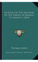 An Essay On The Relation Of The Theory Of Morals To Insanity (1834)