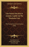 Later Roman Education In Ausonius, Capella And The Theodosian Code