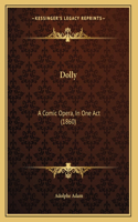 Dolly: A Comic Opera, In One Act (1860)