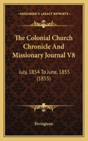 Colonial Church Chronicle And Missionary Journal V8: July, 1854 To June, 1855 (1855)