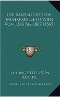 Kaiserliche Hof-Musikkapelle In Wien Von 1543 Bis 1867 (1869)