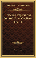 Traveling Impressions In, And Notes On, Peru (1901)