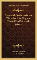 Aramaisch-Neuhebraisches Worterbuch Zu Targum, Talmud Und Midrasch (1901)