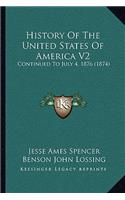 History Of The United States Of America V2: Continued To July 4, 1876 (1874)