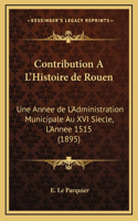 Contribution A L'Histoire de Rouen