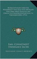 Beobachtungen Uber Die Wasserhaut Von Glas Und Metallen Und Uber Ihren Einfluss Auf Druck Und Elektrizitatsleitung In Vakuumrohren (1912)