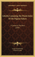 Libretto Containing The Words Entire Of The Pilgrim Fathers