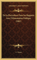 De La Pisciculture Dans Ses Rapports Avec L'Alimentation Publique (1861)