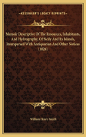 Memoir Descriptive Of The Resources, Inhabitants, And Hydrography, Of Sicily And Its Islands, Interspersed With Antiquarian And Other Notices (1824)