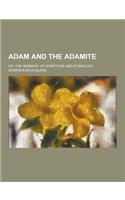 Adam and the Adamite; Or, the Harmony of Scripture and Ethnology
