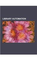 Library Automation: Alexandria (Library Software), Bath Profile, Bywater Solutions, Dynix (Software), Electronic Resource Management, Goli