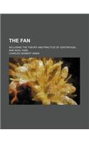 The Fan; Including the Theory and Practice of Centrifugal and Axial Fans