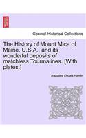 The History of Mount Mica of Maine, U.S.A., and Its Wonderful Deposits of Matchless Tourmalines. [With Plates.]