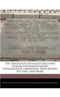 The Holocaust Revealed Includes Human Experimentation, Antisemitism, Liberation, Non-Jewish Victims, and More