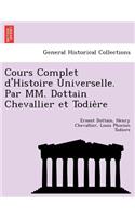 Cours Complet D'Histoire Universelle. Par MM. Dottain Chevallier Et Todie Re
