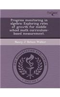 Progress Monitoring in Algebra: Exploring Rates of Growth for Middle School Math Curriculum-Based Measurement