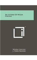 Six Letters of Wilkie Collins