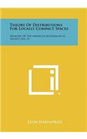 Theory Of Distributions For Locally Compact Spaces: Memoirs Of The American Mathematical Society, No. 21