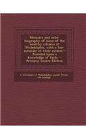 Memoirs and Auto-Biography of Some of the Wealthy Citizens of Philadelphia, with a Fair Estimate of Their Estates--Founded Upon a Knowledge of Facts -