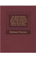 The Durham Mission Tune-Book: Containing One Hundred and Forty Hymn Tunes, Chants and Litanies, for the Durham Mission Hymn-Book