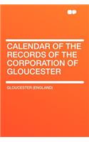 Calendar of the Records of the Corporation of Gloucester